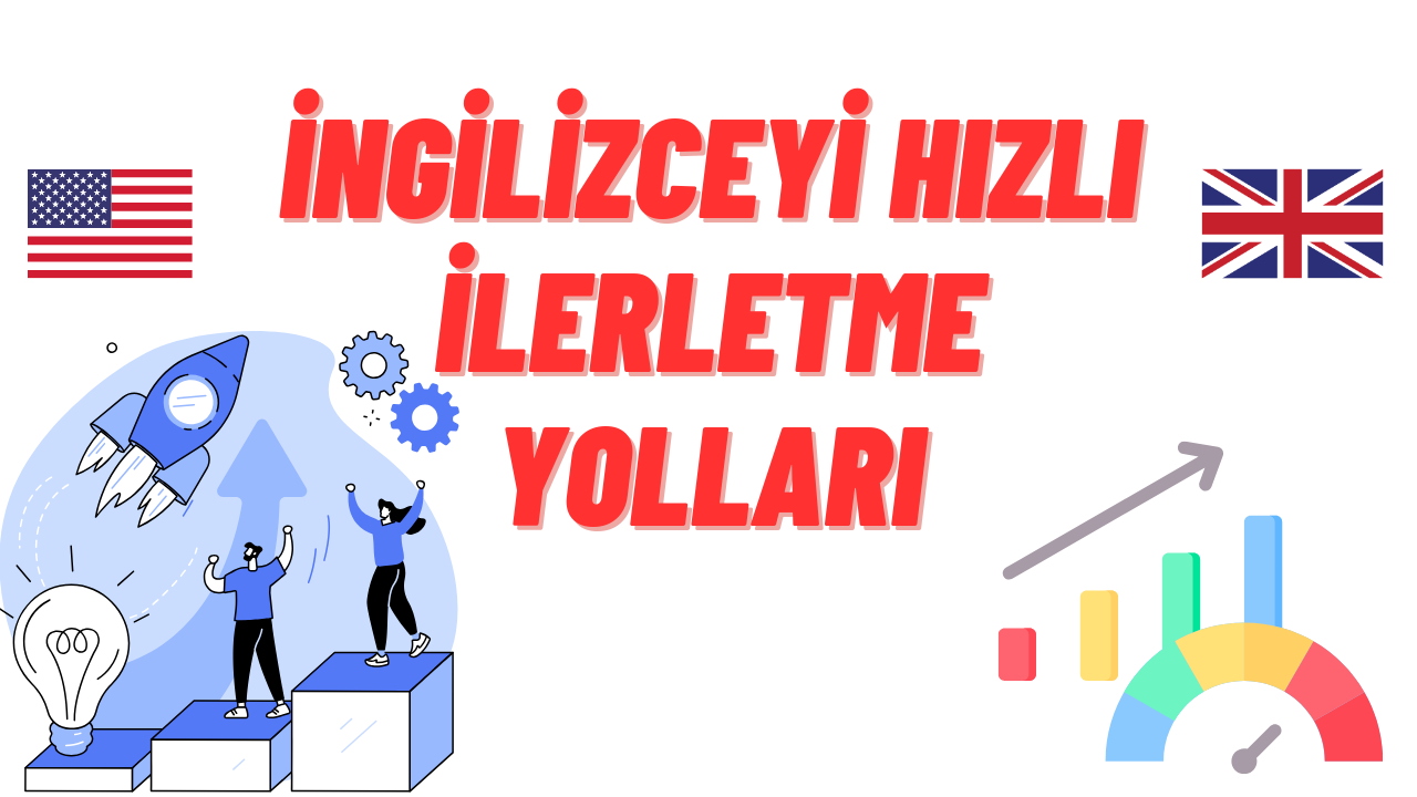 İngilizceyi Hızlı İlerletme Yolları